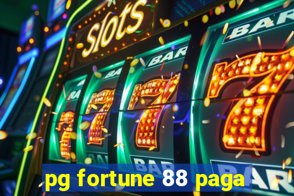 pg fortune 88 paga